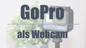 GoPro als Webcam verwenden